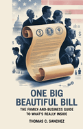 One Big Beautiful Bill - The Family-and-Business Guide to What's Really Inside.: A detailed explainer of how the bill reshapes everyday life - from grocery costs to payroll, retirement, and rent.