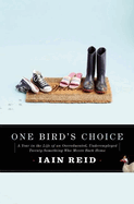One Bird's Choice: A Year in the Life of an Overeducated, Underemployed Twenty-Something Who Moves Back Home