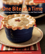 One Bite at a Time, Revised: Nourishing Recipes for Cancer Survivors and Their Friends