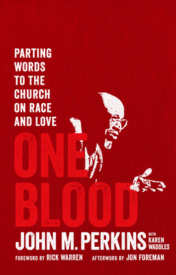 One Blood: Parting Words to the Church on Race and Love - Perkins, John M, and Waddles, Karen (Contributions by), and Warren, Rick (Foreword by)