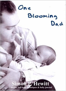 One Blooming Dad: Contains Self-Help Techniques and Baby Journal