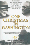 One Christmas in Washington: Roosevelt and Churchill Forge the Grand Alliance - Bercuson, David, and Herwig, Holgerh
