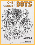 One Color DOTS: Animals - New Type of Relaxation & Stress Relief Coloring Book for Adults (One Color Fun)