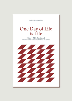 One Day of Life is Life - Maragall, Joan, and Puppo, Ronald, Prof. (Translated by)