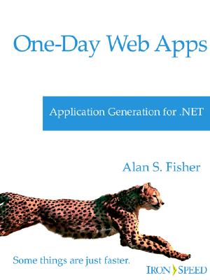 One-Day Web Apps - Application Generation for .Net - Fisher, Alan S, and Gustafson, Paul S (Editor)