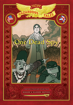 One Dead Spy: Bigger & Badder Edition (Nathan Hale's Hazardous Tales #1): A Revolutionary War Tale - Hale, Nathan
