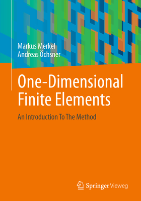 One-Dimensional Finite Elements: An Introduction to the Method - Merkel, Markus, and chsner, Andreas
