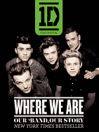 One Direction: Where We Are: Our Band, Our Story: 100% Official - One Direction