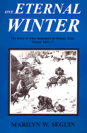 One Eternal Winter: The Story of What Happened at Donner Pass, Winter of 1846-47
