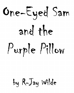 One Eyed Sam and the Purple Pillow