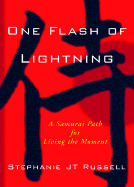 One Flash of Lightning: A Samurai Path for Living the Moment - Russell, Stephanie