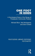 One Foot in Eden: A Sociological Study of the Range of Therapeutic Community Practice