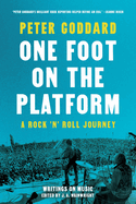 One Foot on the Platform: A Rock 'n' Roll Journey