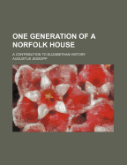 One Generation of a Norfolk House; A Contribution to Elizabethan History