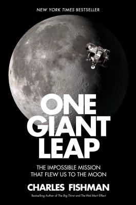 One Giant Leap: The Impossible Mission That Flew Us to the Moon - Fishman, Charles