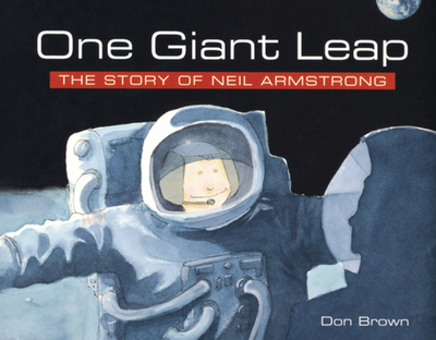 One Giant Leap: The Story of Neil Armstrong - Brown, Don