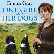 One Girl and Her Dogs: Life, Love and Lambing in the Middle of Nowhere