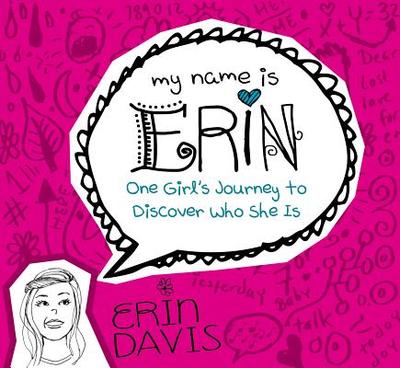 One Girl's Journey to Discover Who She Is - Davis, Erin