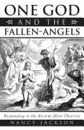 One God and the Fallen-Angels: Responding to the Ancient Alien Theorists