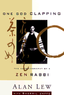 One God Clapping: The Spiritual Path of a Zen Rabbi - Lew, Alan, and Jaffe, Sherril