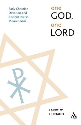 One God, One Lord: Early Christian Devotion and Ancient Jewish Monotheism - Hurtado, Larry W