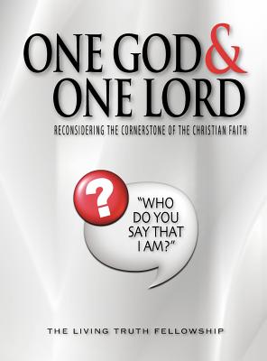 One God & One Lord: Reconsidering the Cornerstone of the Christian Faith - Lynn, John a, and Schoenheit, John W, and Graeser, Mark H