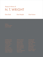 One God, One People, One Future: Essays in Honor of N. T. Wright