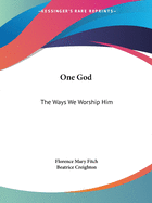 One God: The Ways We Worship Him