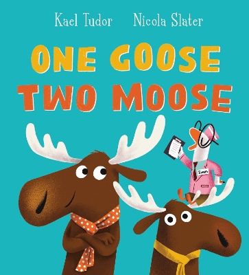 One Goose, Two Moose (PB) - Tudor, Kael