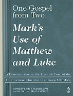 One Gospel from Two: Mark's Use of Matthew and Luke: A Demonstration by the Research Team of the International Institute for Renewal of Gos