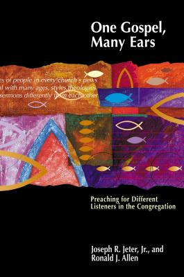 One Gospel, Many Ears: Preaching for Different Listeners in the Congregation - Jeter, Joseph R, Jr., and Allen, Ronald J