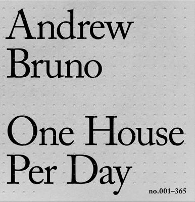 One House Per Day No.001-365 - Bruno, Andrew