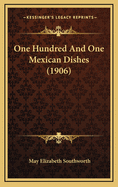 One Hundred and One Mexican Dishes (1906)