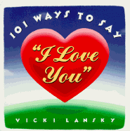 One Hundred and One Ways to Say "I Love You" - Lansky, Vicki