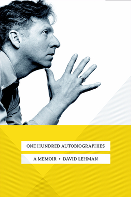 One Hundred Autobiographies: A Memoir - Lehman, David