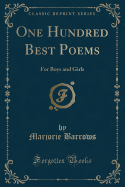 One Hundred Best Poems: For Boys and Girls (Classic Reprint)
