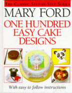 One Hundred Easy Cake Designs - Ford, Mary
