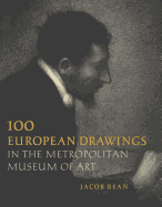 One Hundred European Drawings in the Metropolitan Museum of Art - Bean, Jacob