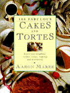 One Hundred Fabulous Cakes and Tortes - Maree, Aaron, and Brasch, R