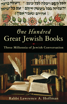 One Hundred Great Jewish Books: Three Millennia of Jewish Conversation - Hoffman, Rabbi Lawrence a