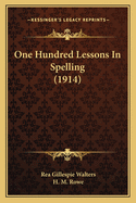 One Hundred Lessons in Spelling (1914)