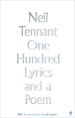 One Hundred Lyrics and a Poem - Tennant, Neil