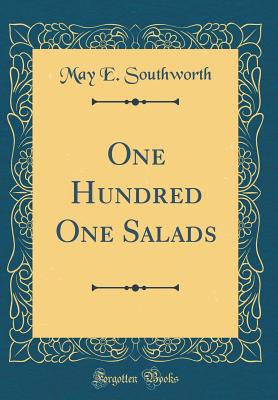 One Hundred One Salads (Classic Reprint) - Southworth, May E