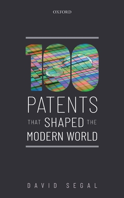 One Hundred Patents That Shaped the Modern World - Segal, David