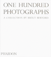 One Hundred Photographs: A Collection by Bruce Bernard