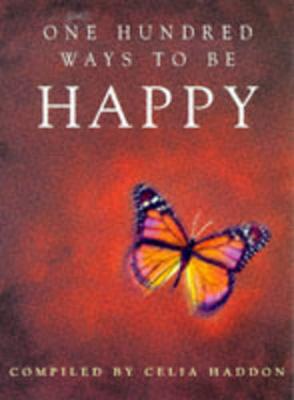 One Hundred Ways to be Happy - Haddon, Celia (Editor)