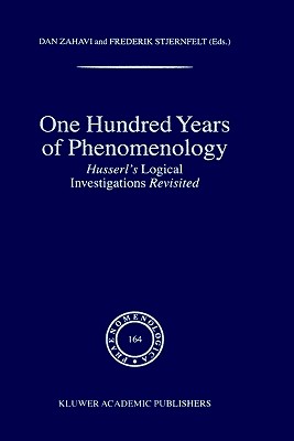 One Hundred Years of Phenomenology: Husserl's Logical Investigations Revisited - Zahavi, D (Editor), and Stjernfelt, Frederik (Editor)