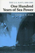 One Hundred Years of Sea Power: The U. S. Navy, 1890-1990