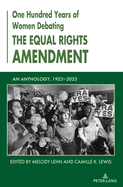 One Hundred Years of Women Debating the Equal Rights Amendment: An Anthology, 1923-2023