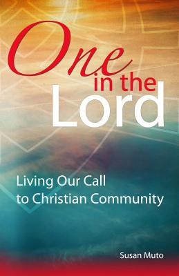 One in the Lord: Living Our Call to Christian Community - Muto, Susan